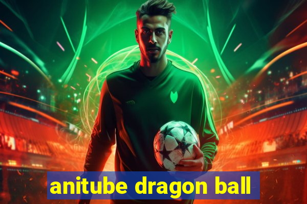 anitube dragon ball